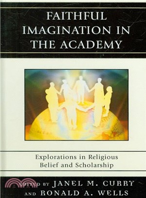 Faithful Imagination in the Academy ― Explorations in Religious Belief and Scholarship