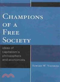 Champions of a Free Society ─ Ideas of Capitalism's Philosophers and Economists