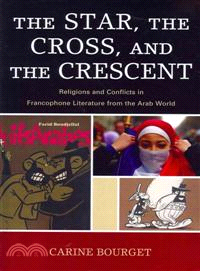 The Star, the Cross, and the Crescent ─ Religions and Conflicts in Francophone Literature from the Arab World