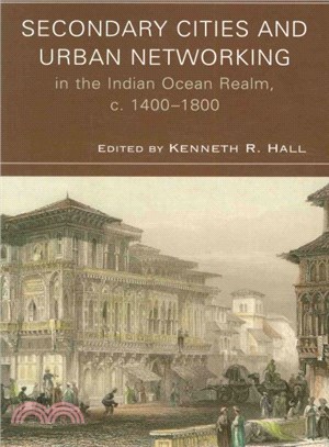 Secondary Cities and Urban Networking in the Indian Ocean Realm, 1400-1800