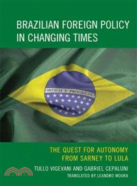 Brazilian Foreign Policy in Changing Times ─ The Quest for Autonomy from Sarney to Lula