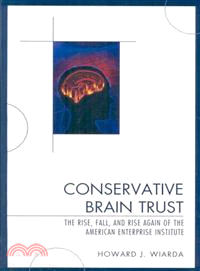 Conservative Brain Trust ─ The Rise, Fall, and Rise Again of the American Enterrise Institute