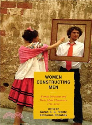 Women Constructing Men ― Female Novelists and Their Male Characters, 1750-2000