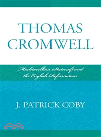 Thomas Cromwell ─ Machiavellian Statecraft and the English Reformation