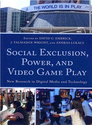 Social Exclusion, Power, and Video Game Play ─ New Research in Digital Media and Technology