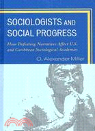 Sociologists and Social Progress: How Defeating Narratives Affect U.S. and Caribbean Sociological Academies