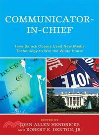 Communicator-in-Chief ─ How Barack Obama Used New Media Technology to Win the White House