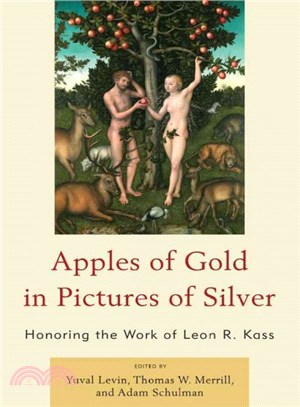 Apples of Gold in Pictures of Silver ─ Honoring the Work of Leon Kass