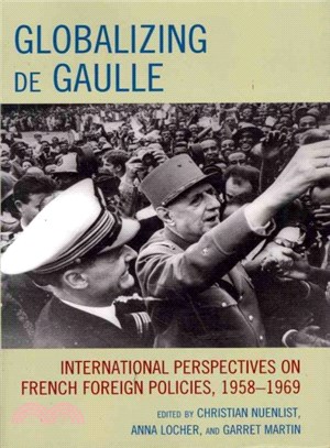 Globalizing de Gaulle ― International Perspectives on French Foreign Policies, 1958-1969