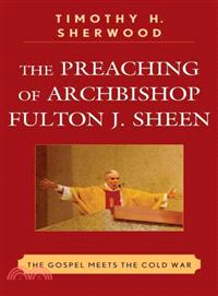 The Preaching of Archbishop Fulton J. Sheen ─ The Gospel Meets the Cold War