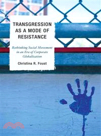 Transgression As a Mode of Resistance ─ Rethinking Social Movement in an Era of Corporate Globalization