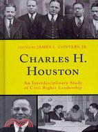 Charles H. Houston—An Interdisciplinary Study of Civil Rights Leadership