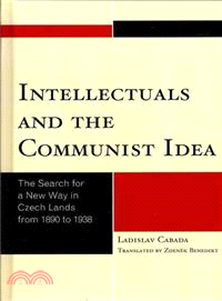 Intellectuals and the Communist Idea ─ The Search for a New Way in Czech Lands from 1890 to 1938