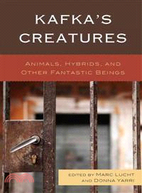 Kafka's Creatures ─ Animals, Hybrids, and Other Fantastic Beings