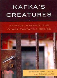 Kafka's Creatures ─ Animals, Hybrids, and Other Fantastic Beings