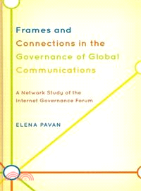 Frames and Connections in the Governance of Global Communications ─ A Network Study of the Internet Governance Forum