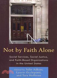 Not by Faith Alone—Social Services, Social Justice, and Faith-Based Organizations in the United States