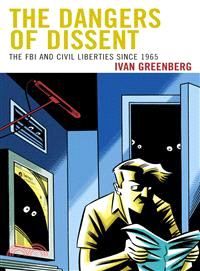 The Dangers of Dissent—The FBI and Civil Liberties Since 1965