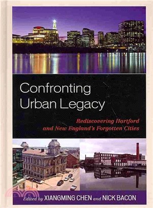 Confronting Urban Legacy ─ Rediscovering Hartford and New England's Forgotten Cities