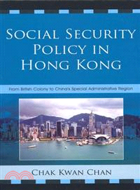 Social Security Policy in Hong Kong ─ From British Colony to China's Special Administrative Region