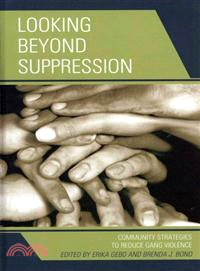 Looking Beyond Suppression ─ Community Strategies to Reduce Gang Violence