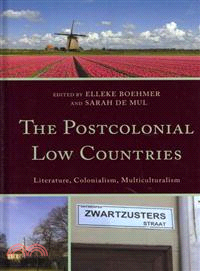 The Postcolonial Low Countries ─ Literature, Colonialism, and Multiculturalism