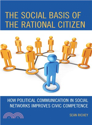 The Social Basis of the Rational Citizen ─ How Political Communication in Social Networks Improves Civic Competence
