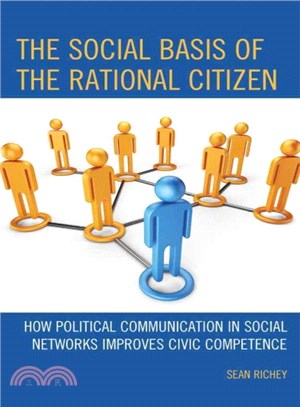 The Social Basis of the Rational Citizen ― How Political Communication in Social Networks Improves Civic Competence