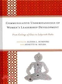 Communicative Understandings of Women's Leadership Development ─ From Ceilings of Glass to Labyrinth Paths