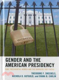 Gender and the American Presidency—Nine Presidential Women and the Barriers They Faced