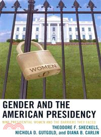 Gender and the American Presidency ─ Nine Presidential Women and the Barriers They Faced