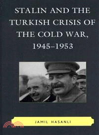 Stalin and the Turkish Crisis of the Cold War, 1945-1953