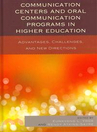 Communication Centers and Oral Communication Programs in Higher Education—Advantages, Challenges, and New Directions