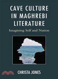 Cave Culture in Maghrebi Literature—Imagining Self and Nation