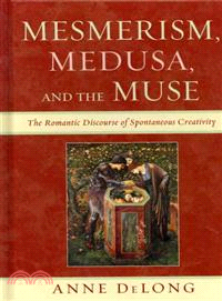Mesmerism, Medusa, and the Muse ─ The Romantic Discourse of Spontaneous Creativity