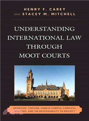 Understanding International Law Through Moot Courts ─ Genocide, Torture, Habeas Corpus, Chemical Weapons, and the Responsibility to Protect