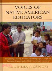 Voices of Native American Educators ─ Integrating History, Culture, and Language to Improve Learning Outcomes for Native American Students
