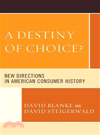 A Destiny of Choice? ─ New Directions in American Consumer History