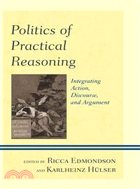 Politics of Practical Reasoning—Integrating Action, Discourse and Argument