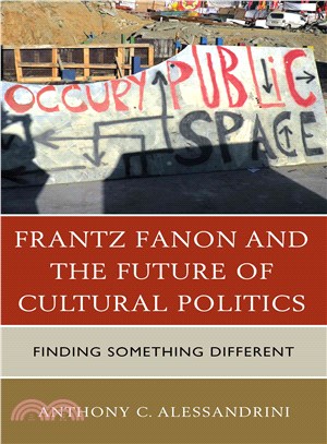 Frantz Fanon and the Future of Cultural Politics ─ Finding Something Different