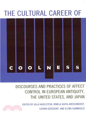 The Cultural Career of Coolness ─ Discourses and Practices of Affect Control in European Antiquity, the United States, and Japan