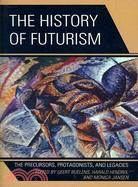 The History of Futurism ─ The Precursors, Protagonists, and Legacies