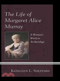 The Life of Margaret Alice Murray ─ A Woman Work in Archaeology