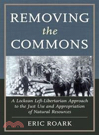 Removing the Commons ─ A Lockean Left-Libertarian Approach to the Just Use and Appropriation of Natural Resources