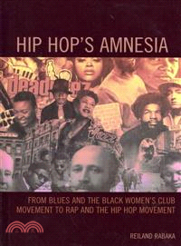 Hip Hop's Amnesia ─ From Blues and the Black Women's Club Movement to Rap and the Hip Hop Movement
