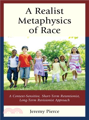 A Realist Metaphysics of Race ─ A Context-Sensitive, Short-Term Retentionist, Long-Term Revisionist Approach