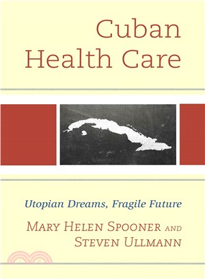 Cuban Health Care ─ Utopian Dreams, Fragile Future