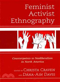 Feminist Activist Ethnography ─ Counterpoints to Neoliberalism in North America