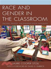 Race and Gender in the Classroom ─ Teachers, Privilege, and Enduring Social Inequalities