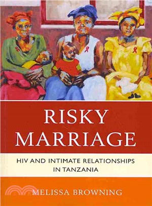 Risky Marriage ─ HIV and Intimate Relationships in Tanzania